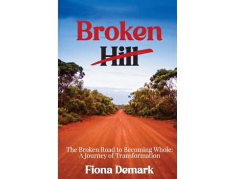 Livro Broken Hill The Broken Road to Becoming Whole A Journey of Transformation de Fiona Demark (Inglês)