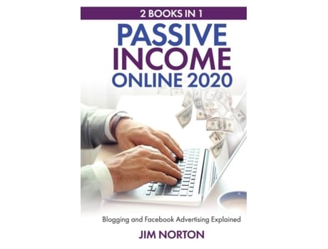 Livro Passive Income Online 2020 2 Books In 1 Blogging And Facebook Advertising Explained De Norton, Jim Et Al. (inglês)