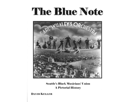 Livro The Blue Note Seattles Black Musicians Union - A Pictorial History de David Keller (Inglês)