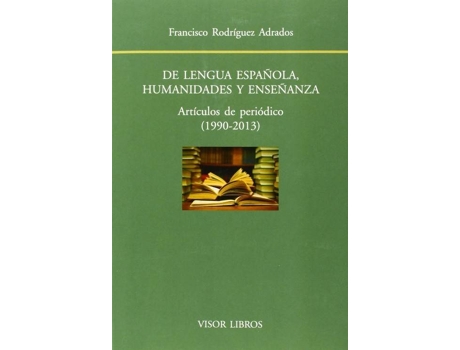 Livro De Lengua Española, Humanidades Y Enseñanza de Francisco Rodriguez Adrados