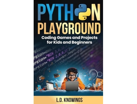 Livro Python Playground Coding Games and Projects for Kids and Beginners de L D Knowings (Inglês)