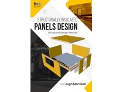 Livro STRUCTURALLY INSULATED PANELS DESIGN Structural Design Manual de Hugh Morrison (Inglês)