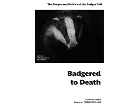 Livro Badgered to Death The People and Politics of the Badger Cull Introduction by Chris Packham de Dominic Dyer (Inglês)