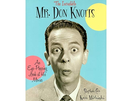 Livro Incredible Mr. Don Knotts de Stephen Cox And Kevin Marhanka (Inglês - Capa Dura)