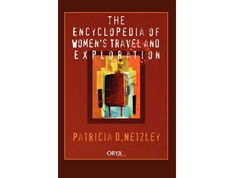 Livro Encyclopedia of Womens Travel and Exploration de Patricia D Netzley (Inglês - Capa Dura)