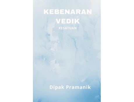 Livro Kebenaran Vedik - Kesatuan De Dipak Pramanik (indonésio)