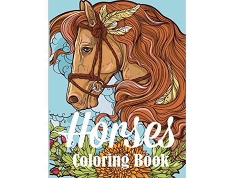 Livro Horses Coloring Book An Adult Coloring Book for Horse Lovers de Creative Coloring Press (Inglês)