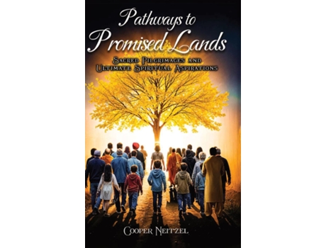 Livro Pathways to Promised Lands Sacred Pilgrimages and Ultimate Spiritual Aspirations de COOPER NEITZEL (Inglês)