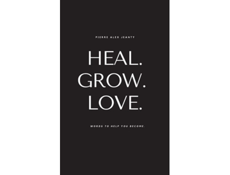 Livro Heal. Grow. Love. de Pierre Alex Jeanty (Inglês)