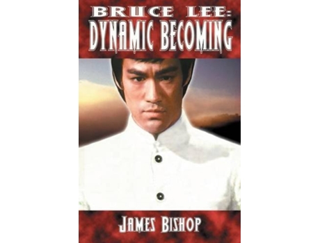 Livro Bruce Lee Dynamic Becoming de James Bishop (Inglês)