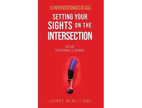 Livro Setting Your Sights On The Intersection 90-day Devotional Amp Journal De Johnny Mcwilliams (inglês - Capa Dura)