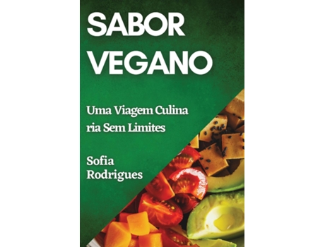 Livro Sabor Vegano Uma Viagem Culinária Sem Limites de Sofia Rodrigues (Inglês)
