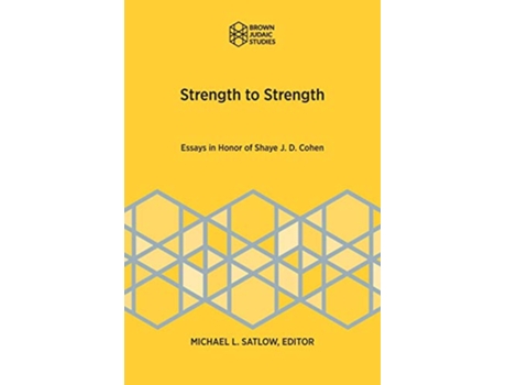 Livro Strength to Strength Essays in Honor of Shaye J D Cohen Brown Judaic Studies Ancient Israel and Its Literature de Michael L Satlow (Inglês)