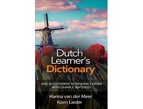 Livro Dutch Learners Dictionary 1001 Dutch Words in Frequency Order with Example Sentences de Hanna Van Der Meer Koen Lieder (Inglês)