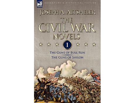 Livro The Civil War Novels 1The Guns of Bull Run The Guns of Shiloh de Joseph A Altsheler (Inglês)