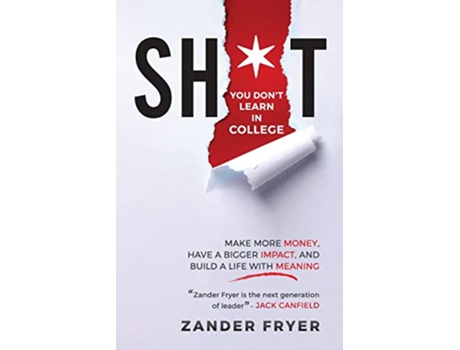 Livro Sht You Dont Learn In College Make More Money Have A Bigger Impact And Build A Life With Meaning de Zander Fryer (Inglês)