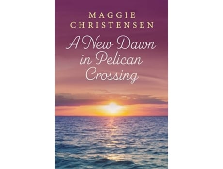 Livro A New Dawn in Pelican Crossing de Maggie Christensen (Inglês)