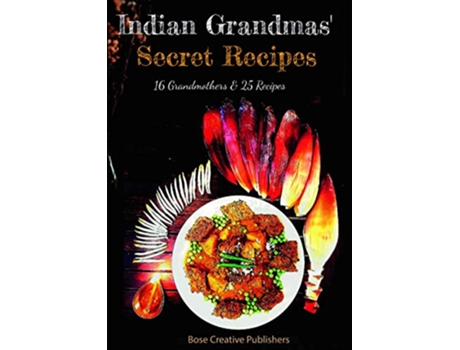Livro Indian Grandmas Secret Recipes de Bose Creative Publishers (Inglês)
