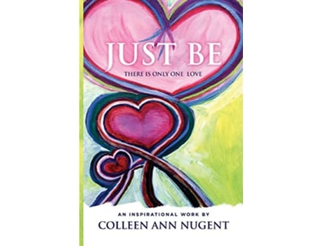 Livro Just Be There Is Only One Love de Colleen Nugent (Inglês)