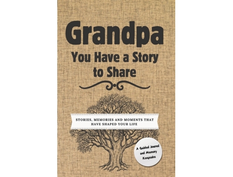 Livro Grandpa, You Have a Story to Share Stories, Memories and Moments That Have Shaped Your Life de Romney Nelson (Inglês)
