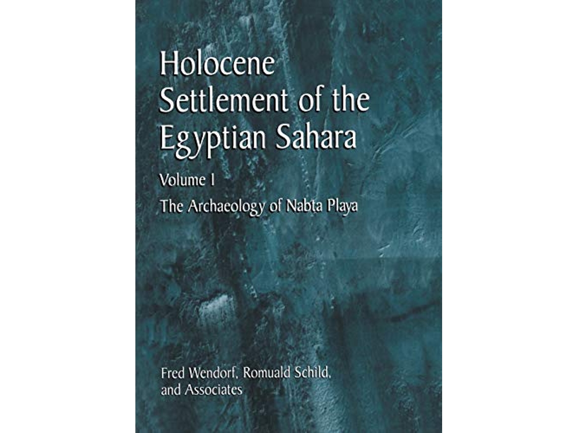 Livro Holocene Settlement of the Egyptian Sahara Volume 1 The Archaeology of Nabta Playa de Fred Wendorf Romuald Schild (Inglês)