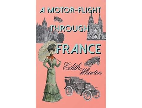 Livro A MotorFlight Through France de Edith Wharton (Inglês)