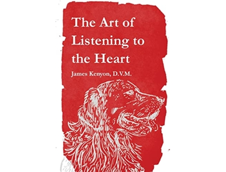 Livro The Art of Listening to the Heart de James Kenyon (Inglês)