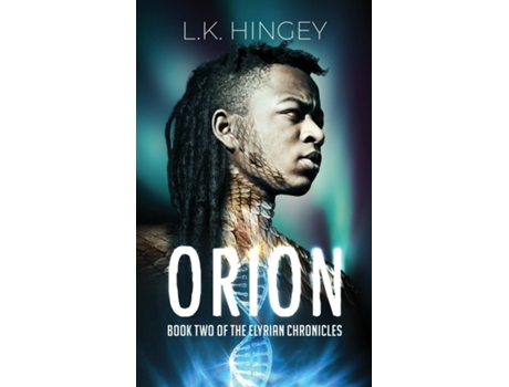 Livro Orion Book Two Of The Elyrian Chronicles De Lk Hingey (inglês)