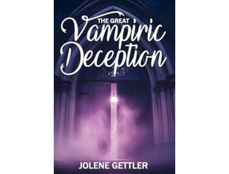 Livro The Great Vampiric Deception de Jolene Gettler (Inglês - Capa Dura)