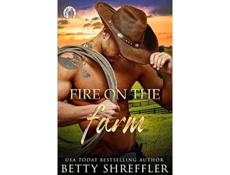 Livro Fire On The Farm Second Chance Cowboy Romance Healed Hearts Romances de Betty Shreffler (Inglês)