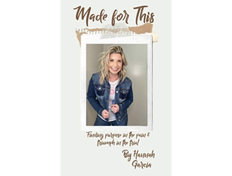 Livro MADE FOR THIS Finding Purpose in the Pain and Triumph in the Trial de Hannah Garcia (Inglês - Capa Dura)