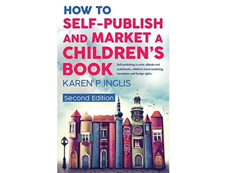 Livro How to Self-publish and Market a Childrens Book de Karen P Inglis (Inglês)
