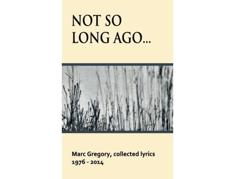 Livro Not So Long Ago De Marc Gregory (inglês)