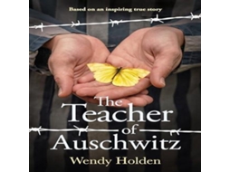 Livro The Teacher of Auschwitz Based on the inspiring true story of Fredy Hirsch de Wendy Holden (Inglês)