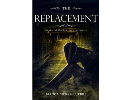 Livro The Replacement Book 1 of The Replacement Series de Bianca Sierra-Luebke (Inglês)