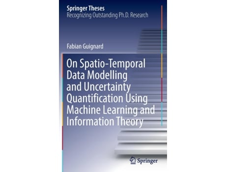 Livro On Spatio-temporal Data Modelling And Uncertainty Quantification Using Machine Learning And Information Theory De Fabian Guignard (inglês)