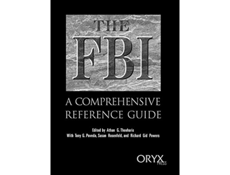 Livro The FBI A Comprehensive Reference Guide de Tony Poveda Richard Powers Susan Rosenfeld Athan G Theoharis Richard G Powers (Inglês)