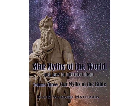 Livro Star Myths of the World Volume Three Star Myths of the Bible de David Warner Mathisen (Inglês)
