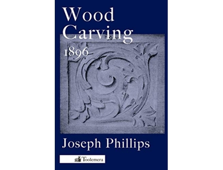 Livro Wood Carving A Carefully Graduated Educational Course de Joseph Phillips (Inglês)