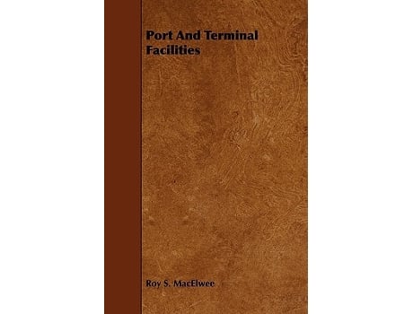 Livro Port and Terminal Facilities de Roy S Macelwee (Inglês)