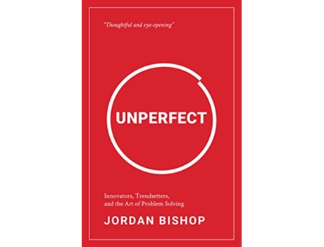 Livro Unperfect Innovators Trendsetters and the Art of Problem Solving de Jordan Bishop (Inglês)
