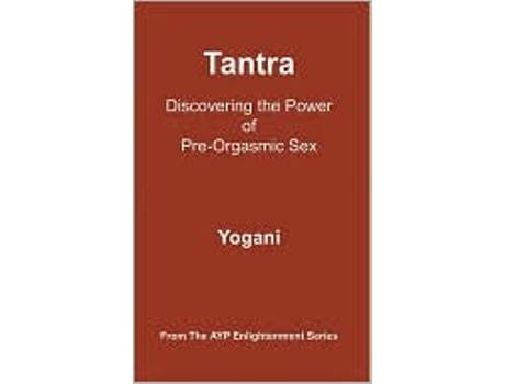 Livro Tantra Discovering the Power of PreOrgasmic Sex AYP Enlightenment Series Book 3 de Yogani (Inglês)