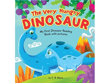 Livro The Very Hungry Dinosaur My First Dinosaur Reading Book with Pictures de C B Maria (Inglês)