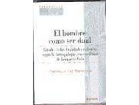 Livro El Hombre Como Ser Dual : Estudio de Las Dualidades Radicales Segun La Antropologia Trascendental de Leonardo Polo de Salvador Pia Tarazona (Espanhol)