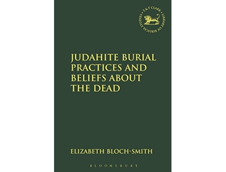 Livro Judahite Burial Practices and Beliefs about the Dead Library of Hebrew BibleOld Testament Studies de Elizabeth BlochSmith (Inglês)