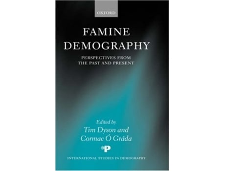 Livro Famine Demography: Perspectives from the Past and Present de Tim Dyson (Inglês)