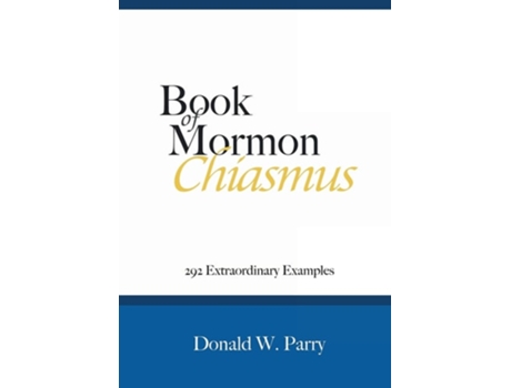 Livro Book Of Mormon Chiasmus 292 Extraordinary Examples De Donald W Parry (inglês)