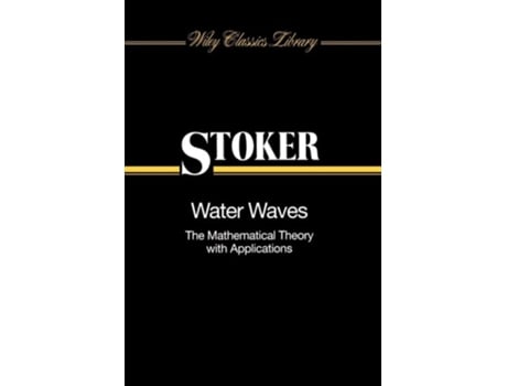 Livro Water Waves: The Mathematical Theory with Applications de J. J. Stoker (Inglês)