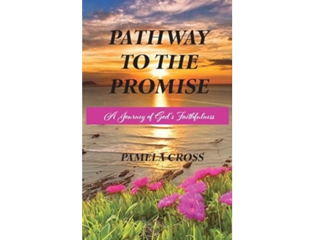 Livro Pathway to the Promise A Journey of Gods Faithfulness de Pamela Cross (Inglês)