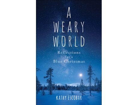 Livro A Weary World: Reflections for a Blue Christmas Kathy Escobar (Inglês)